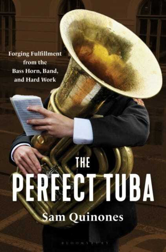 The Perfect Tuba Forging Fulfillment from the Bass Horn, Band, and Hard Work