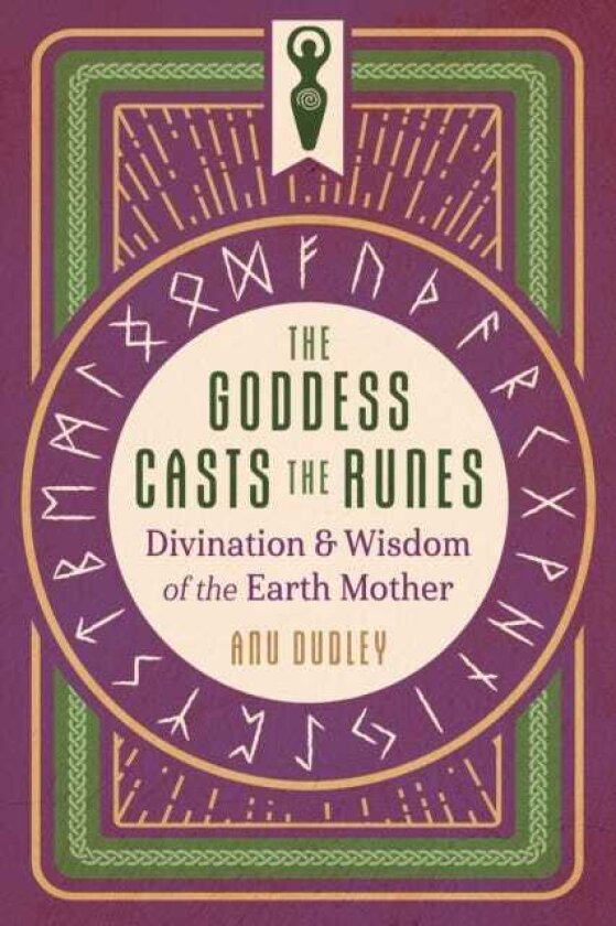 The Goddess Casts the Runes Divination and Wisdom of the Earth Mother