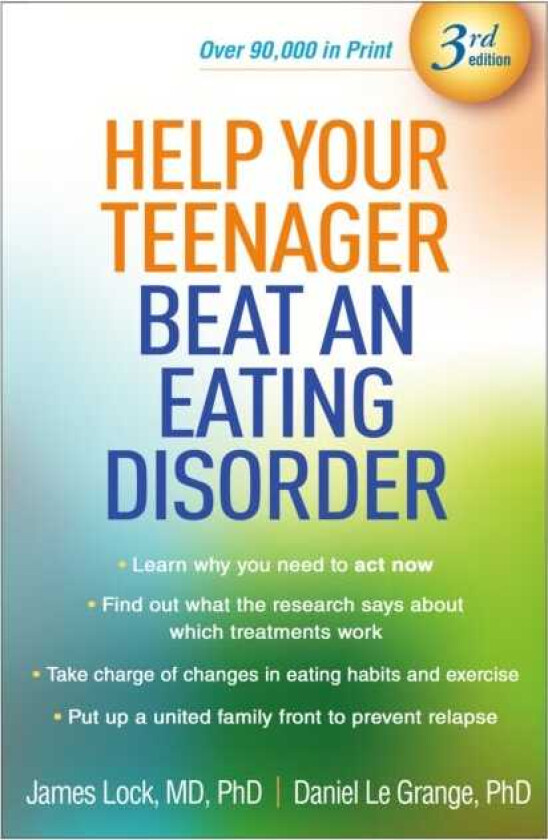 Help Your Teenager Beat an Eating Disorder, Third Edition