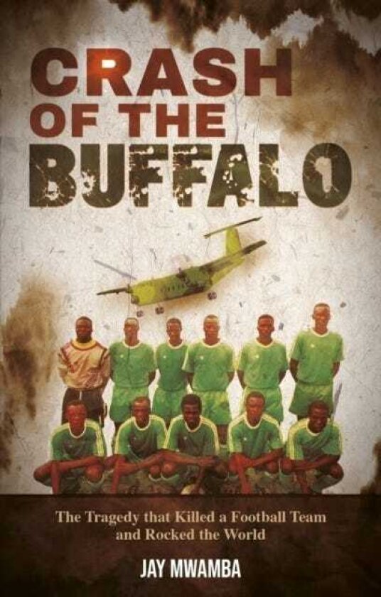Crash of the Buffalo The Tragedy that Killed a Football Team and Rocked the World