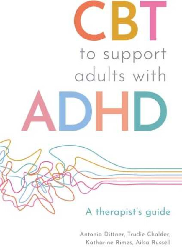 CBT to Support Adults with ADHD A Therapist's Guide