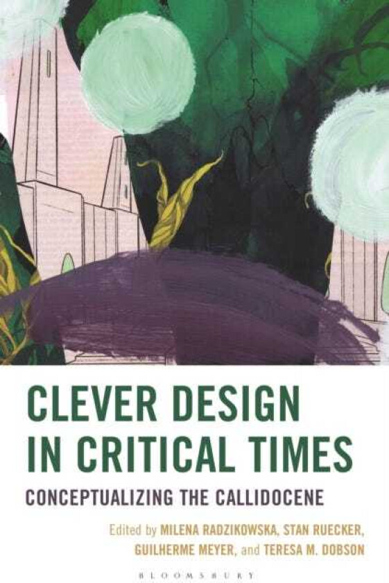 Clever Design in Critical Times Conceptualizing the Callidocene
