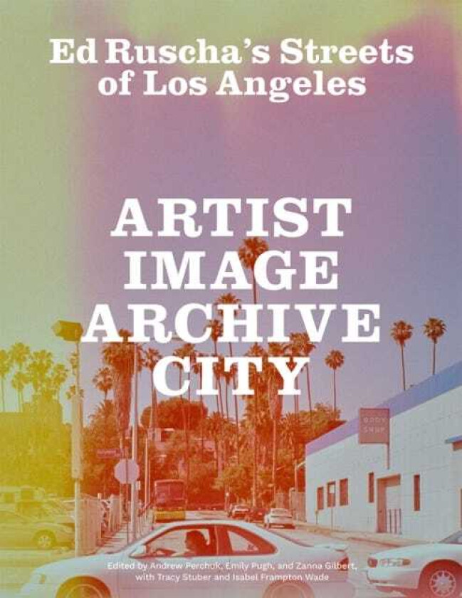 Ed Ruscha's Streets of Los Angeles Artist, Image, Archive, City