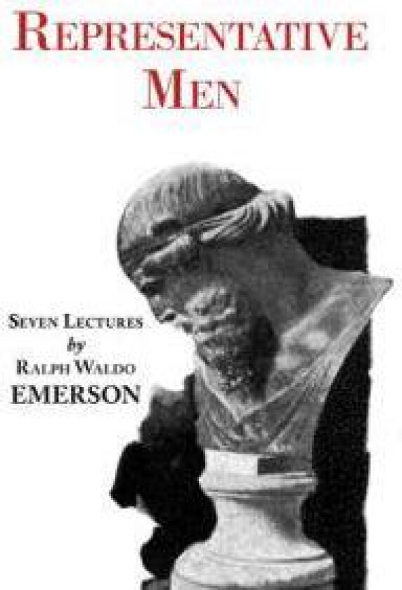 Representative Men - Seven Lectures by Emerson