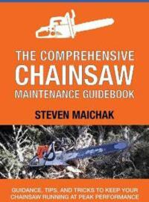 The Comprehensive Chainsaw Maintenance Guidebook
