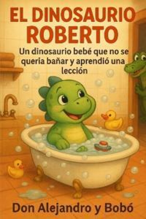 El Dinosaurio Roberto: Un dinosaurio bebé que no se quería bañar y aprendió una lección. Cuentos con valores.