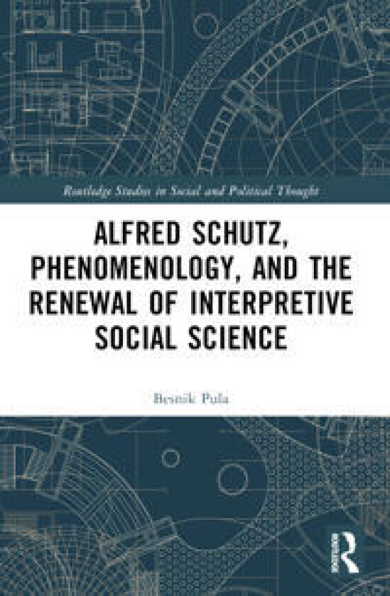 Alfred Schutz, Phenomenology, and the Renewal of Interpretive Social Science