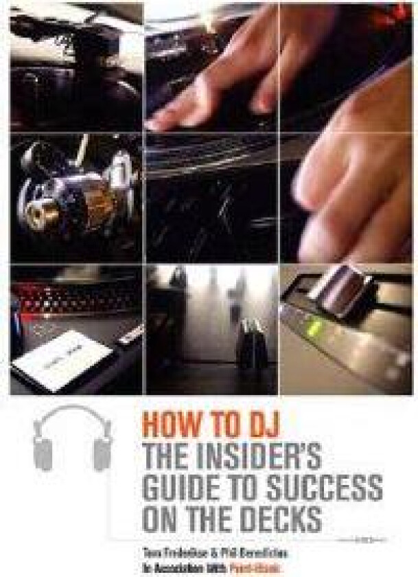 How to DJ: The Insider's Guide to Success on the Decks
