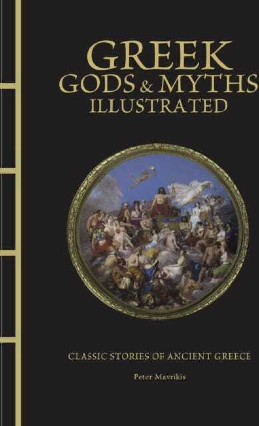 Greek Gods & Myths Illustrated Classic Stories of Ancient Greece