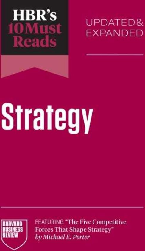 HBR's 10 Must Reads on Strategy, Updated and Expanded