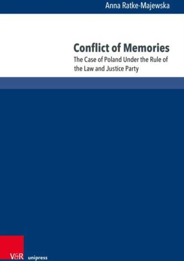 Conflict of Memories The Case of Poland Under the Rule of the Law and Justice Party