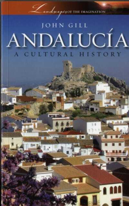 Andalucia A Cultural History