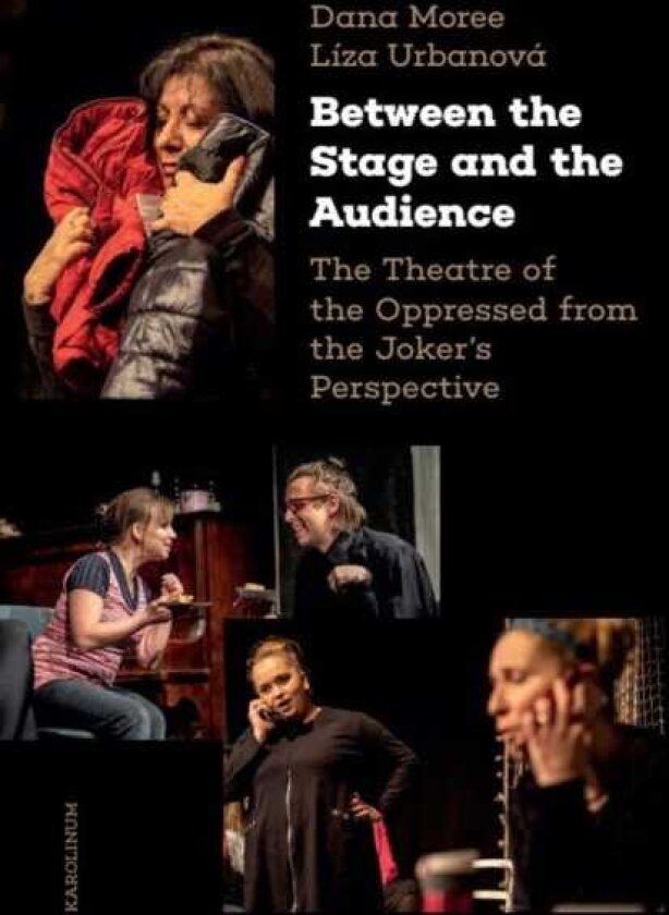 Between the Stage and the Audience The Theatre of the Oppressed from the Joker’s Perspective