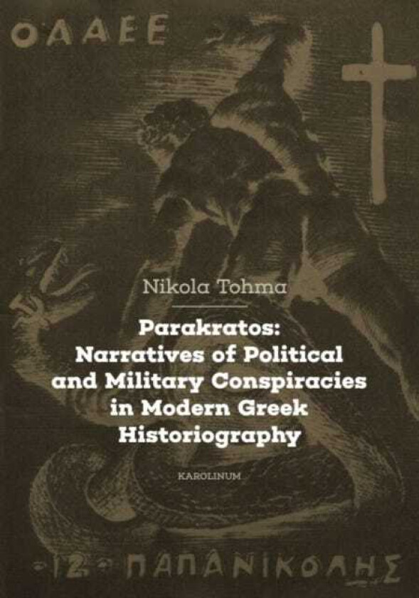 Parakratos Narratives of Political and Military Conspiracies in Modern Greek Historiography