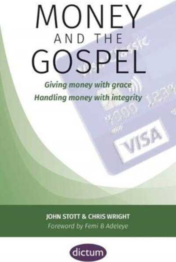 Money and the Gospel Giving money with grace Handling money with integrity
