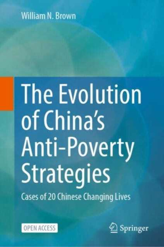 The Evolution of China’s AntiPoverty Strategies  Cases of 20 Chinese Changing Lives