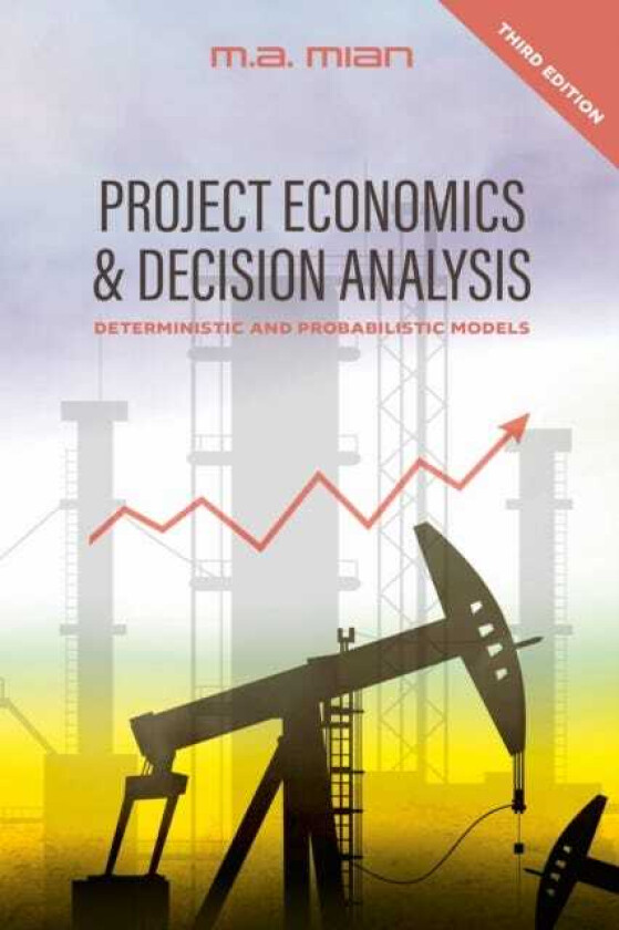 Project Economics & Decision Analysis Deterministic and Probabilistic Models