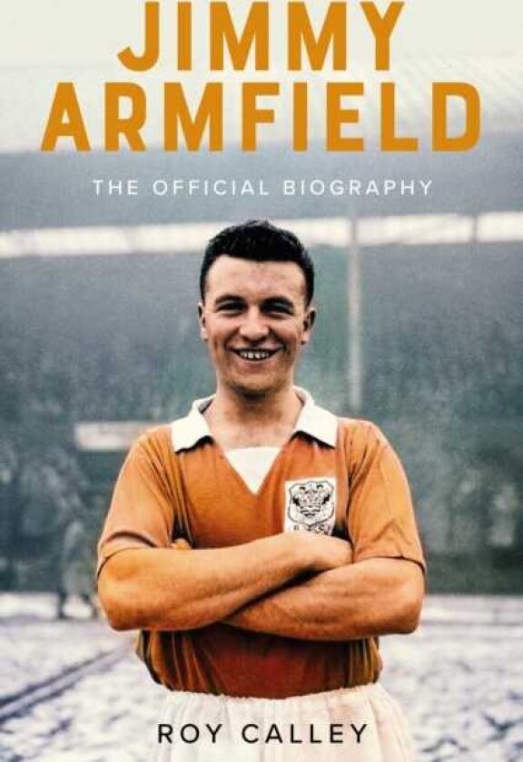 Jimmy Armfield The Official Biography