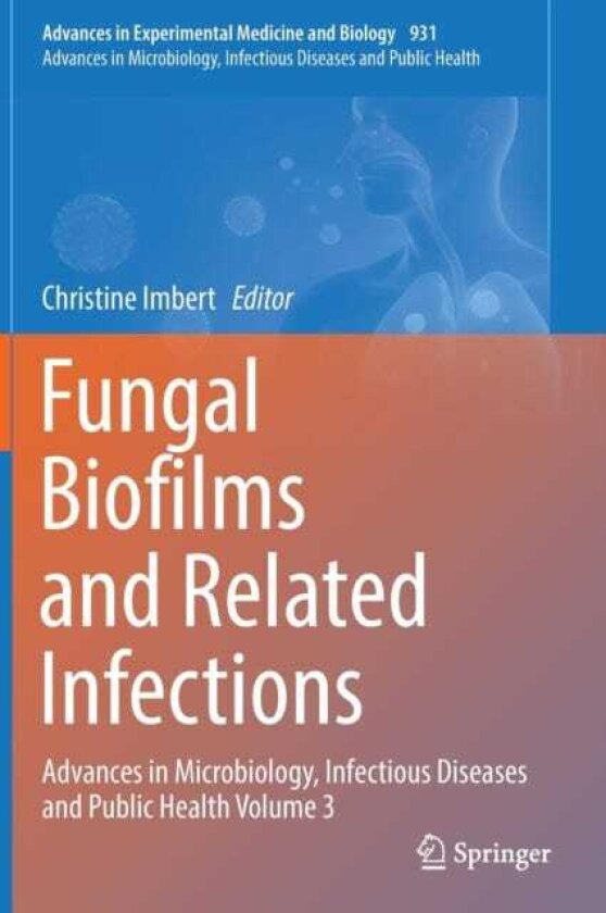 Fungal Biofilms and related infections Advances in Microbiology, Infectious Diseases and Public Health Volume 3