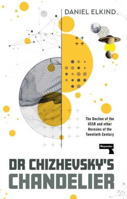 Dr Chizhevsky's Chandelier  The Decline of the USSR and other Heresies of the Twentieth Century