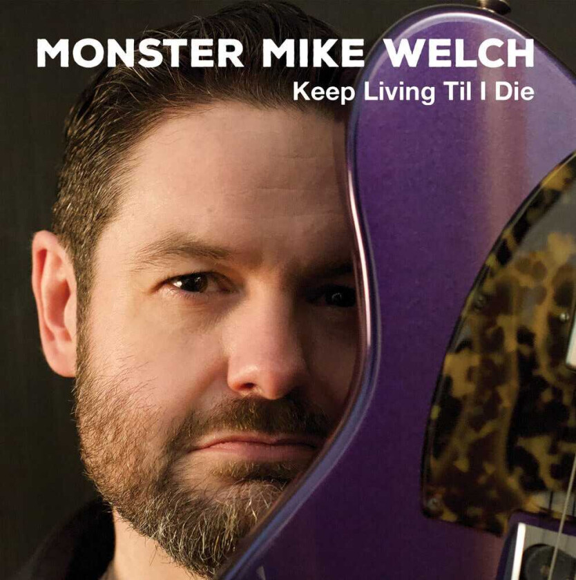 Monster Mike Welch Keep Livinng Til I Die CD