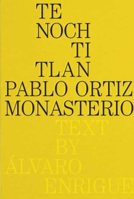 Pablo Ortiz Monasterio: Tenochtitlan
