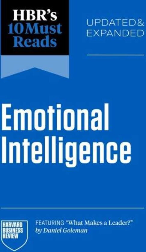 HBR's 10 Must Reads on Emotional Intelligence, Updated and Expanded