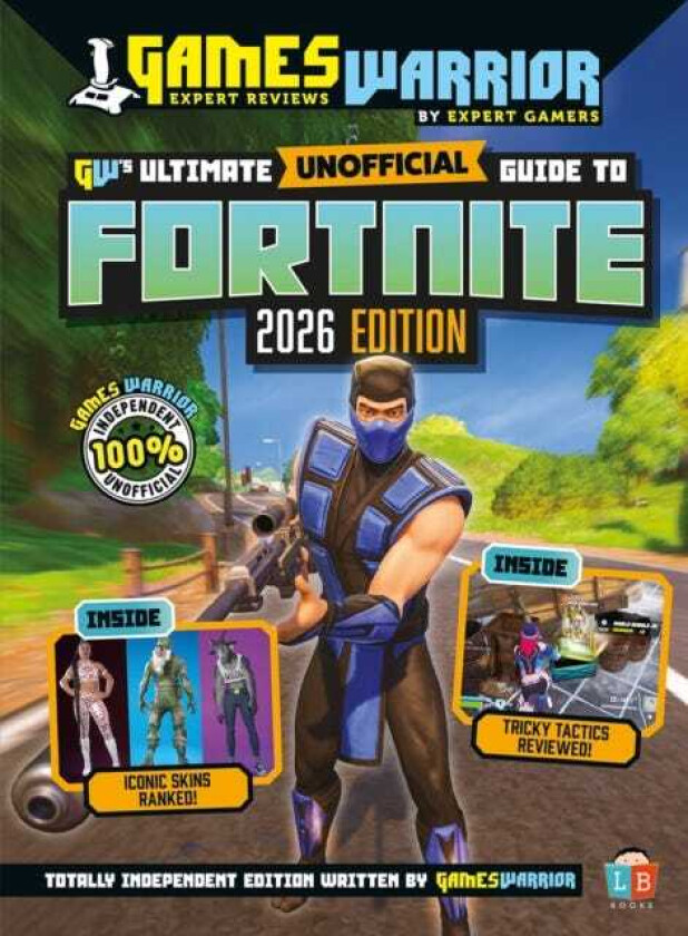 Fortnite Ultimate (Unofficial) Gaming Guide by GamesWarrior 2026 Edition
