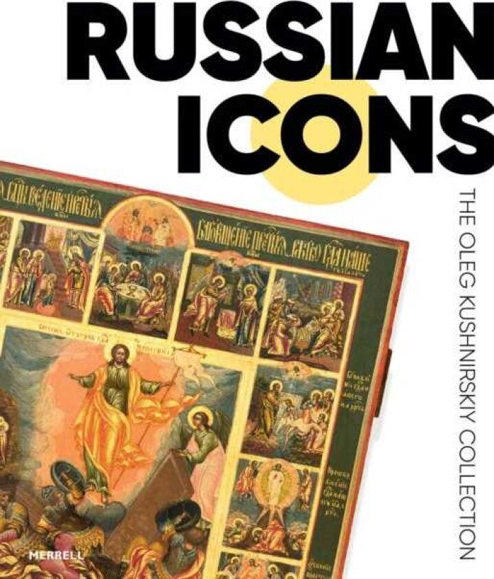 Russian Icons The Oleg Kushnirskiy Collection