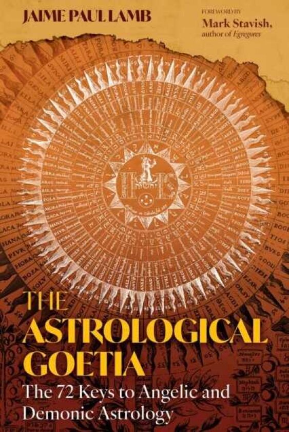 The Astrological Goetia The 72 Keys to Angelic and Demonic Astrology