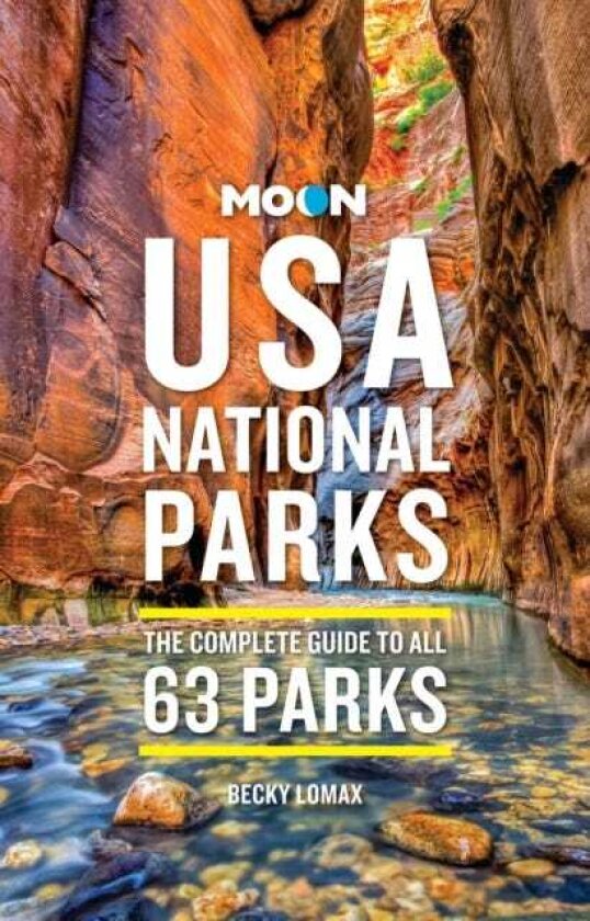 Moon USA National Parks (4th Edition, Revised) The Complete Guide to All 63 Parks