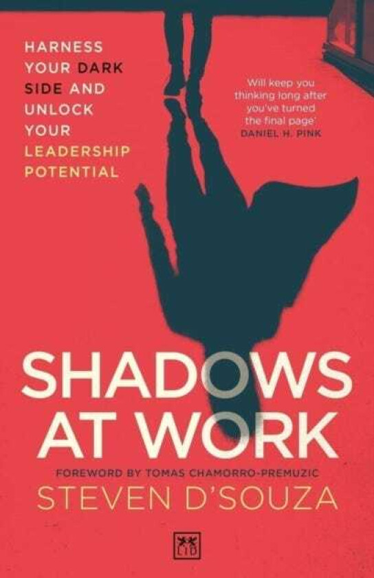 Shadows at Work Harness your dark side and unlock your leadership potential