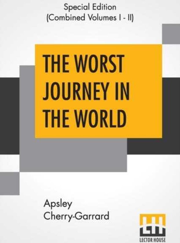 The Worst Journey In The World (Complete) Antarctic 19101913
