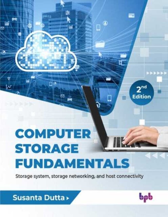 Computer Storage Fundamentals 2nd Edition Storage system, storage networking, and host connectivity