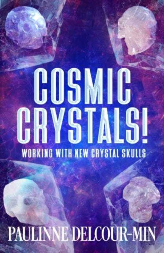 Cosmic Crystals! Working with New Crystal Skulls