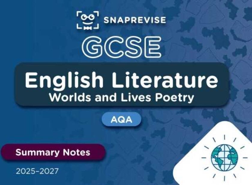 SnapRevise GCSE AQA English Literature: Worlds and Lives Poetry Summary Notes