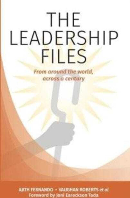 THE LEADERSHIP FILES From around the world, across a century