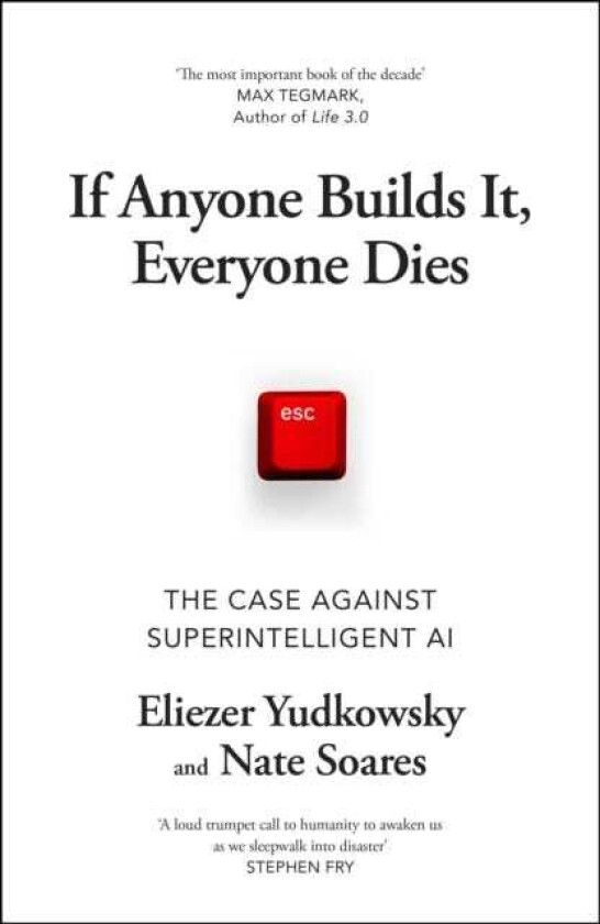 If Anyone Builds It, Everyone Dies The Case Against Superintelligent AI
