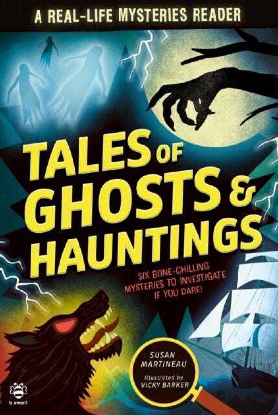 Tales of Ghosts and Hauntings Six BoneChilling Mysteries to Investigate If You Dare!
