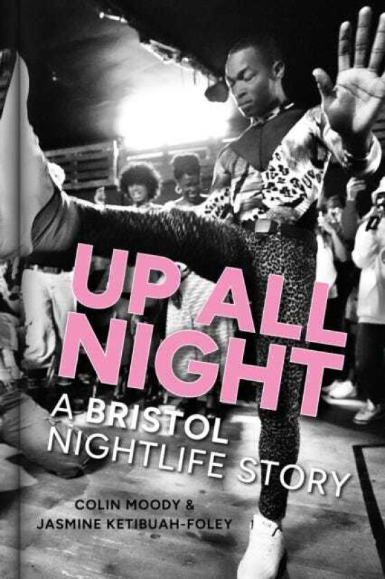 Up All Night A Bristol Nightlife Story