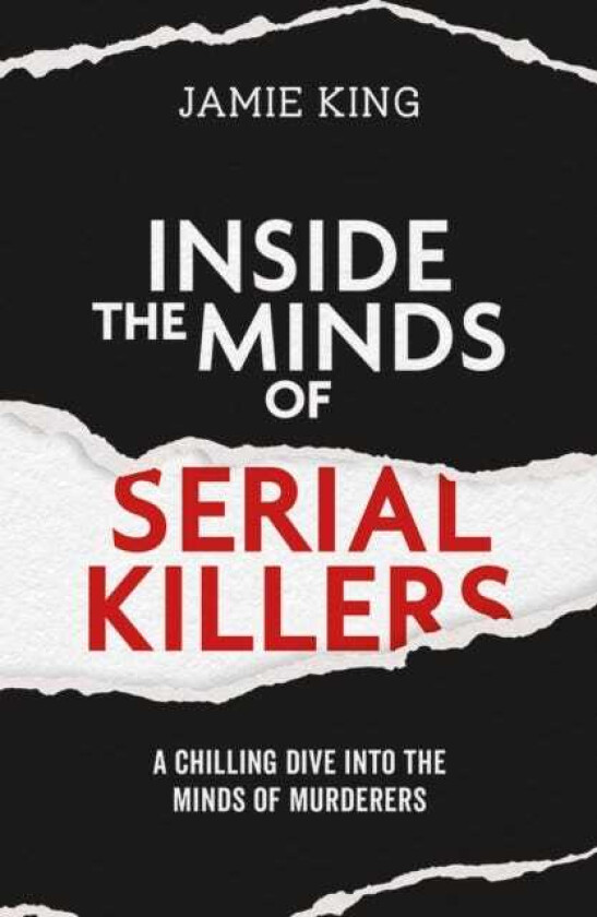Inside the Minds of Serial Killers A Chilling Dive Into the Minds of Murderers