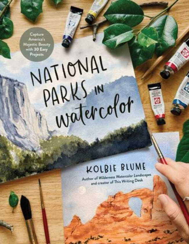 National Parks in Watercolor Capture America's Majestic Beauty With 30 Easy Projects