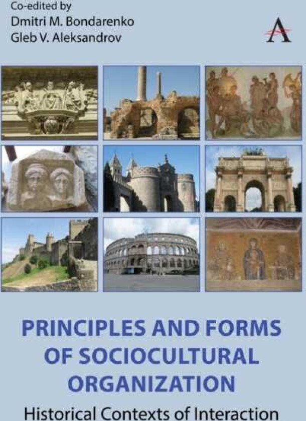 Principles and Forms of Sociocultural Organization Historical Contexts of Interaction