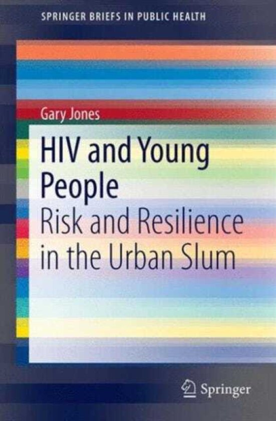 HIV and Young People Risk and Resilience in the Urban Slum
