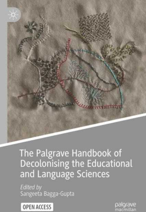The Palgrave Handbook of Decolonising the Educational and Language Sciences