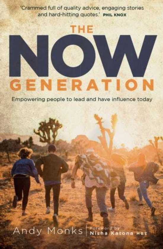 The Now Generation Empowering People to Lead and Have Influence Today