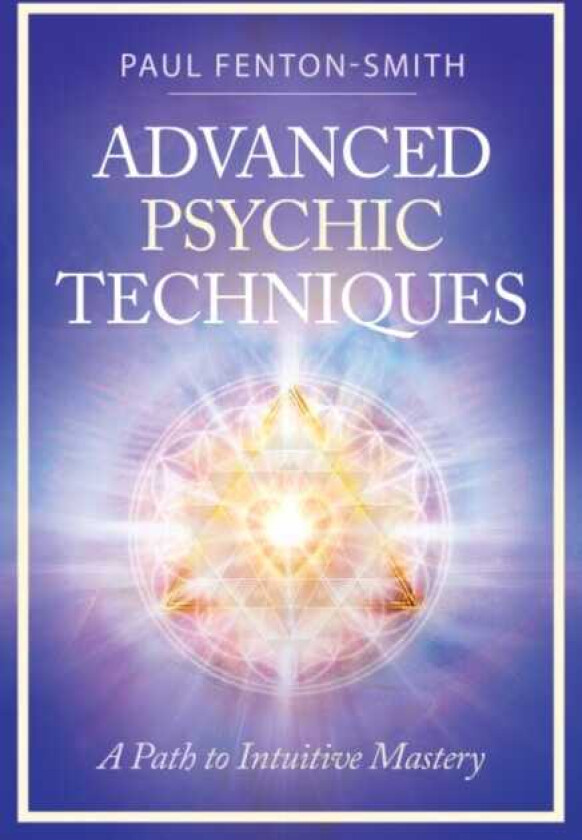 Advanced Psychic Techniques A Path to Intuitive Mastery