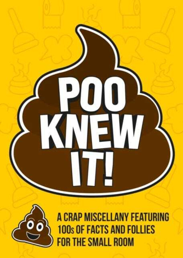 Poo Knew It! A Crap Miscellany Featuring 100s of Facts and Follies for the Small Room
