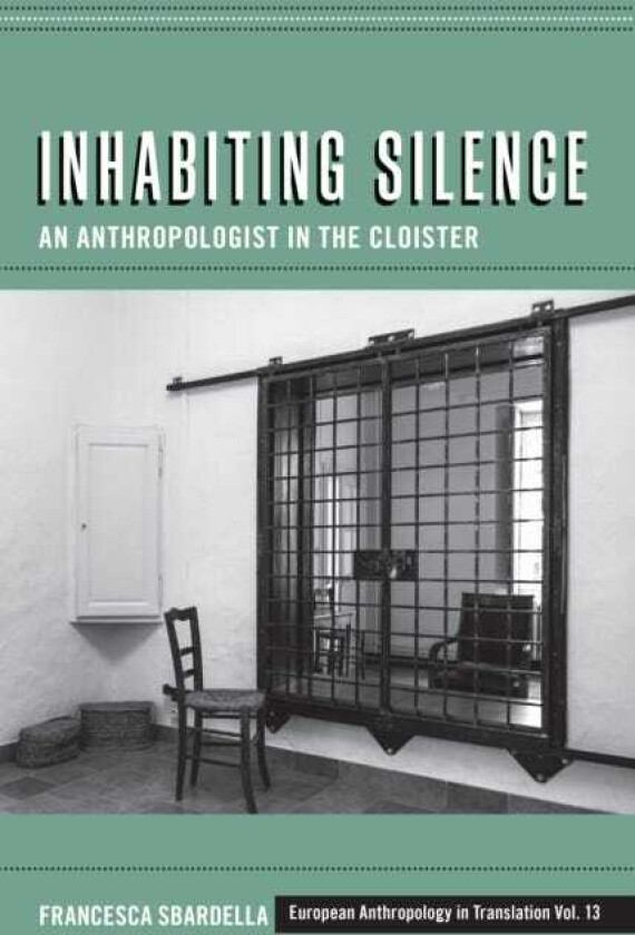Inhabiting Silence An Anthropologist in the Cloister