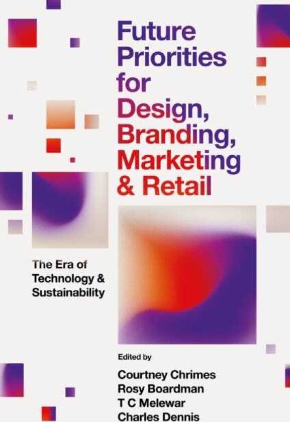 Future Priorities for Design, Branding, Marketing and Retail The Era of Technology and Sustainability
